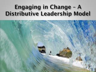 Engaging in Change – A Distributive Leadership Model