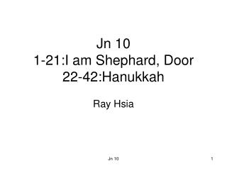 Jn 10 1-21:I am Shephard, Door 22-42:Hanukkah