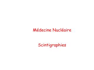 Médecine Nucléaire Scintigraphies