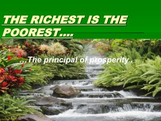 THE RICHEST IS THE POOREST….