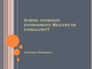 School nutrition environment: Healthy or unhealthy??