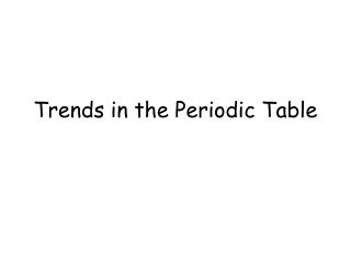 Trends in the Periodic Table