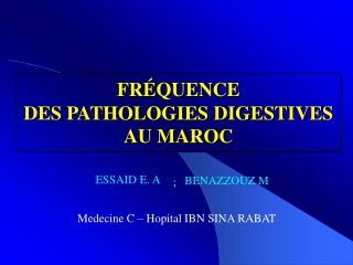 FRÉQUENCE DES PATHOLOGIES DIGESTIVES AU MAROC