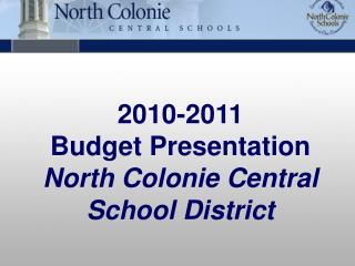 2010-2011 Budget Presentation North Colonie Central School District