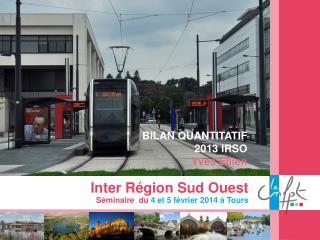 Inter Région Sud Ouest Séminaire du 4 et 5 février 2014 à Tours