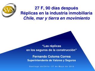 27 F, 90 días después Réplicas en la industria inmobiliaria Chile, mar y tierra en movimiento