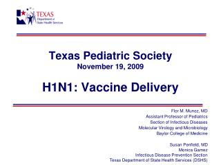 Texas Pediatric Society November 19, 2009 H1N1: Vaccine Delivery