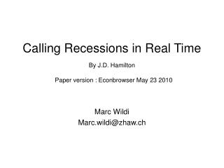 Calling Recessions in Real Time By J.D. Hamilton Paper version : Econbrowser May 23 2010