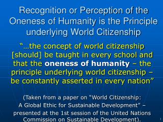 Recognition or Perception of the Oneness of Humanity is the Principle underlying World Citizenship