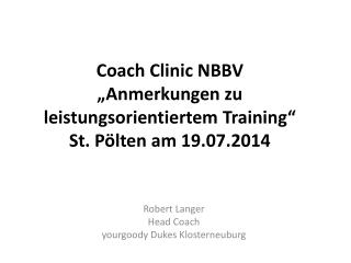 Coach Clinic NBBV „Anmerkungen zu leistungsorientiertem Training“ St. Pölten am 19.07.2014