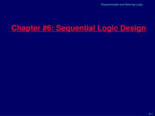 Chapter #6: Sequential Logic Design