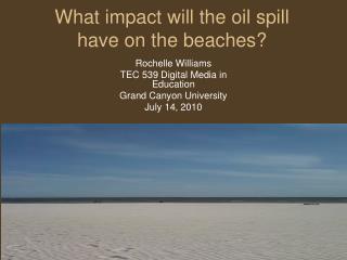 What impact will the oil spill have on the beaches?
