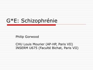 G*E: Schizophrénie