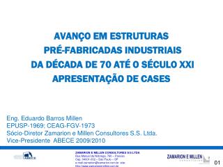 Eng. Eduardo Barros Millen EPUSP-1969; CEAG-FGV-1973