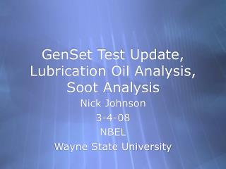 GenSet Test Update, Lubrication Oil Analysis, Soot Analysis