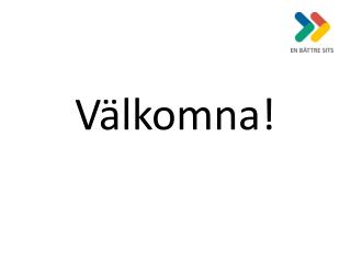 Välkomna!