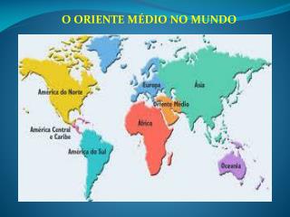 O ORIENTE MÉDIO NO MUNDO