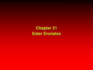 Chapter 21 Ester Enolates