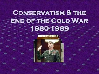 Conservatism &amp; the end of the Cold War 1980-1989