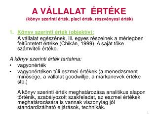 A VÁLLALAT ÉRTÉKE (könyv szerinti érték, piaci érték, részvényesi érték)