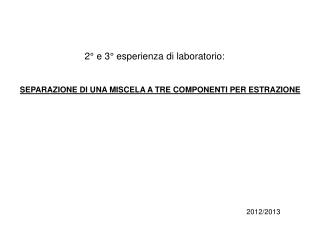 SEPARAZIONE DI UNA MISCELA A TRE COMPONENTI PER ESTRAZIONE