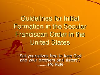 Guidelines for Initial Formation in the Secular Franciscan Order in the United States