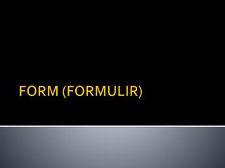 FORM (FORMULIR)