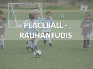 PEACEBALL - RAUHANFUDIS