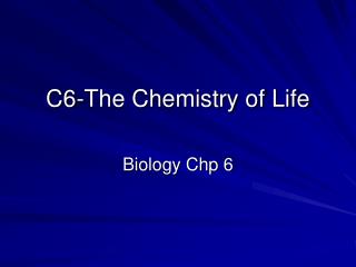 C6-The Chemistry of Life