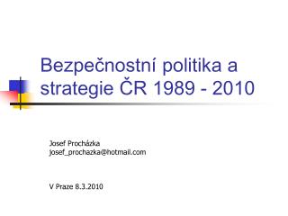 Bezpečnostní politika a strategie ČR 1989 - 2010