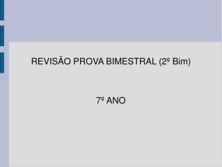 REVISÃO PROVA BIMESTRAL (2º Bim) 7º ANO