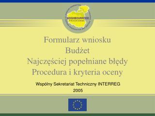 Formularz wniosku Budżet Najczęściej popełniane błędy Procedura i kryteria oceny