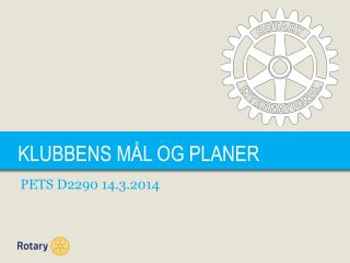 KLUBBENS MÅL OG PLANER
