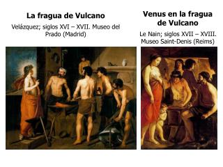 La fragua de Vulcano Velázquez; siglos XVI – XVII. Museo del Prado (Madrid)