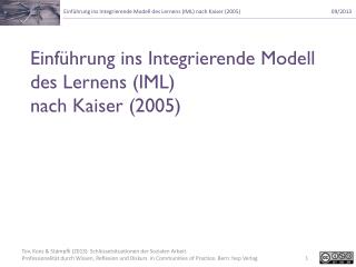 Einführung ins Integrierende Modell des Lernens (IML) nach Kaiser (2005 )