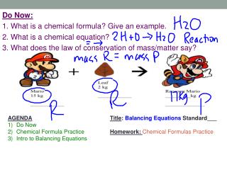Do Now: 1. What is a chemical formula? Give an example. 2. What is a chemical equation?