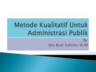 Metode Kualitatif Untuk Administrasi Publik