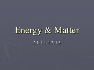 Energy &amp; Matter