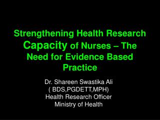 Strengthening Health Research Capacity of Nurses – The Need for Evidence Based Practice