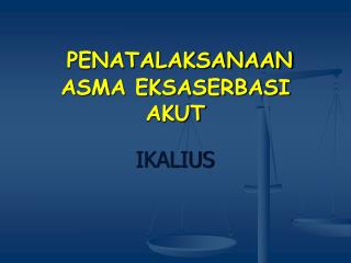 PENATALAKSANAAN ASMA EKSASERBASI AKUT