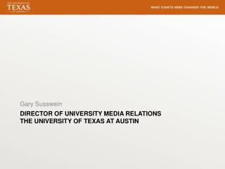 Director of University Media Relations The University of Texas at Austin