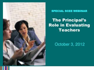 SPECIAL SCEE WEBINAR The Principal’s Role in Evaluating Teachers