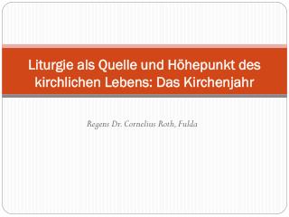 Liturgie als Quelle und Höhepunkt des kirchlichen Lebens: Das Kirchenjahr