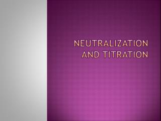 Neutralization and Titration