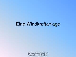 Eine Windkraftanlage