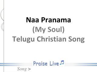 Naa Pranama (My Soul) Telugu Christian Song