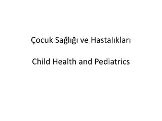 Çocuk Sağlığı ve Hastalıkları Child Health and Pediatrics