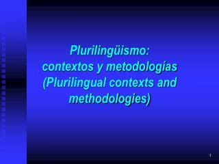 Plurilingüismo: contextos y metodologías (Plurilingual contexts and methodologies)