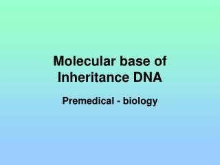 Molecular base of Inheritance DNA