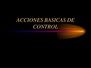 ACCIONES BASICAS DE CONTROL